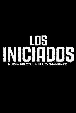 فیلم Los Iniciados 2023 | شروع کننده ها